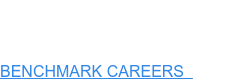 BENCHMARK CAREERS&nbsp;